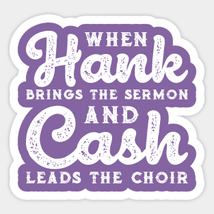 When Hank Brings The Sermon and Cash Leads The Choir Funny Sticker